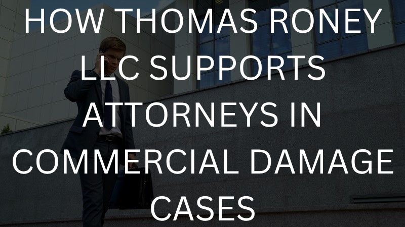 How Thomas Roney LLC supports attorneys in commercial damages cases